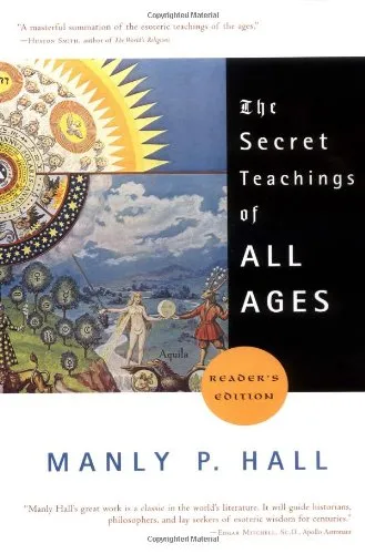 The secret teachings of all ages: an encyclopedic outline of Masonic, Hermetic, Qabbalistic, and Rosicrucian symbolical philosophy: being an interpretation of the secret teachings concealed within the rituals, allegories, and mysteries of the ages