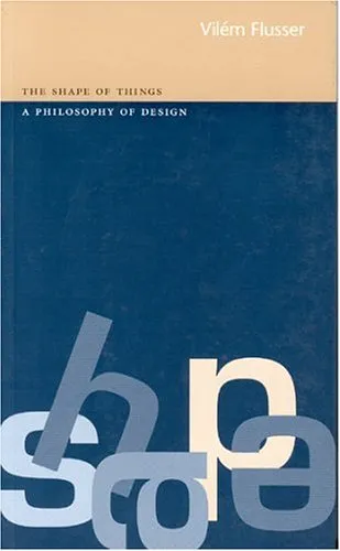 The shape of things : a philosophy of design