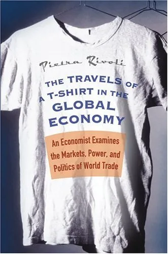 The travels of a t-shirt in the global economy: an economist examines the markets, power and politics of world trade