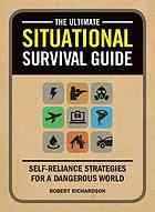 The ultimate situational survival guide : self-reliance strategies for a dangerous world