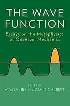 Cover of The wave function : essays on the metaphysics of quantum mechanics