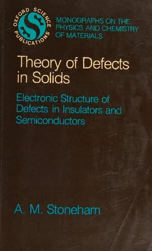 Theory of Defects in Solids: The Electronic Structure of Defects in Insulators and Semiconductors (Monographs on the Physics and Chemistry of Materials)