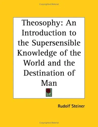 Theosophy: An Introduction to the Supersensible Knowledge of the World and the Destination of Man