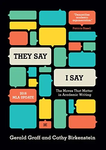 "They Say / I Say": The Moves That Matter in Academic Writing, with 2016 MLA Update (Third Edition)