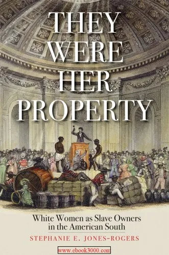 They Were Her Property: White Women As Slave Owners in the American South