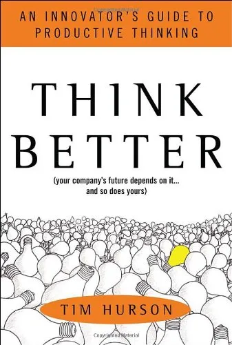 Think Better: An Innovator's Guide to Productive Thinking