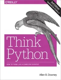 Think Python, 2nd Edition: How to Think Like a Computer Scientist