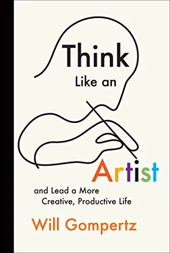 Think like an artist : and lead a more creative, productive life