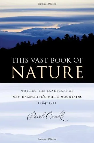 This Vast Book of Nature: Writing the Landscape of New Hampshire's White Mountains, 1784-1911 (American Land & Life)