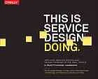 This is service design doing : applying service design thinking in the real world : a practitioner’s handbook