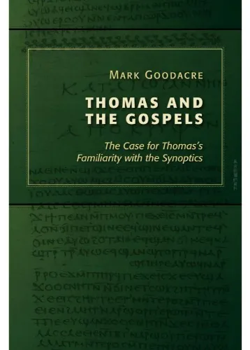 Thomas and the Gospels: The Case for Thomas's Familiarity with the Synoptics