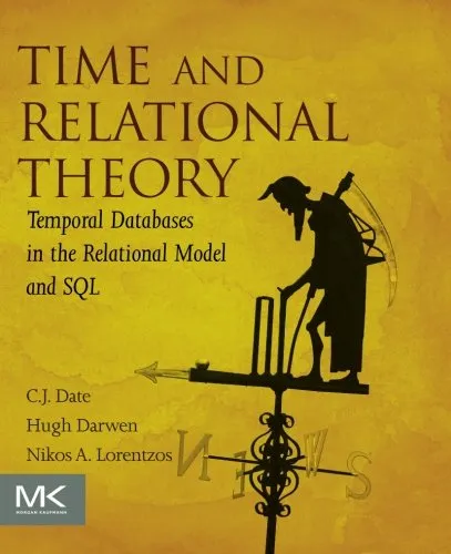 Time and Relational Theory : Temporal Databases in the Relational Model and SQL