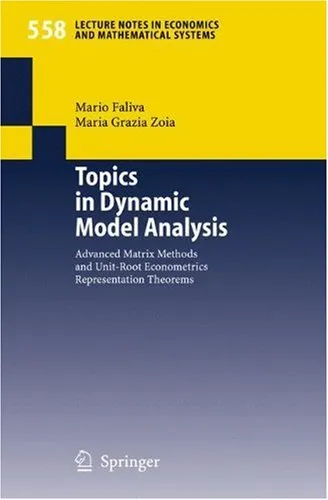 Topics in Dynamic Model Analysis Advanced Matrix Methods and Unit Root Econometrics Representation Theorems