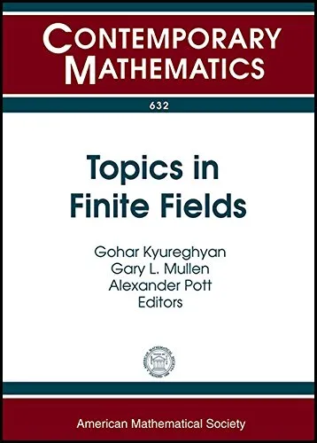 Topics in finite fields : 11th International Conference Finite Fields and their Applications, July 22-26, 2013, Magdeburg, Germany