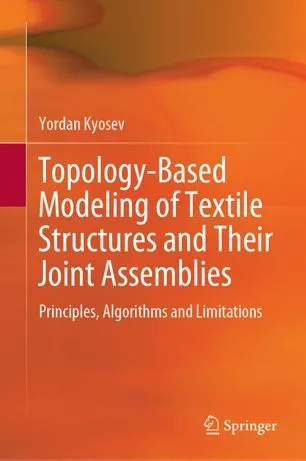 Topology-Based Modeling of Textile Structures and Their Joint Assemblies: Principles, Algorithms and Limitations