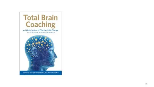 Total Brain Coaching: A Holistic System of Effective Habit Change For the Individual, Team, and Organization