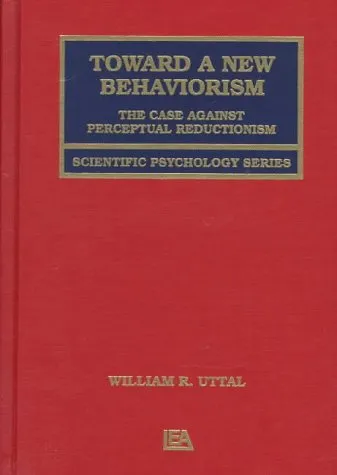 Toward A New Behaviorism: The Case Against Perceptual Reductionism