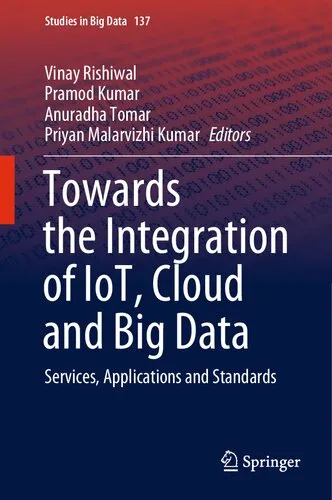 Towards the Integration of IoT, Cloud and Big Data: Services, Applications and Standards (Studies in Big Data, 137)