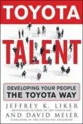 Toyota Talent: Developing Your People the Toyota Way