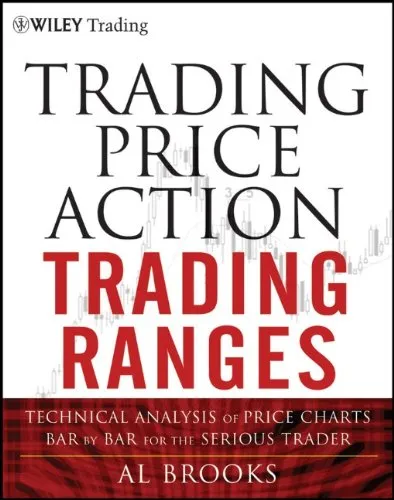 Trading Price Action Trends: Technical Analysis of Price Charts Bar by Bar for the Serious Trader