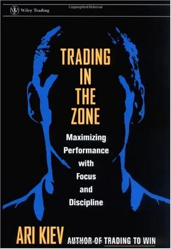 Trading in the Zone : Maximizing Performance with Focus and Discipline