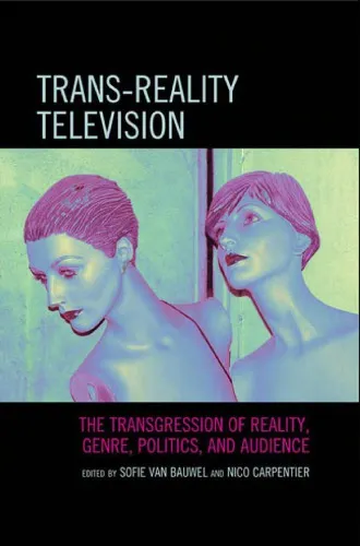 Trans-Reality Television: The Transgression of Reality, Genre, Politics, and Audience