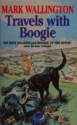 Travels With Boogie: 500 Mile Walkies and Boogie Up the River in One Volume [Lingua Inglese]: Five Hundred Mile Walkies - "One Man and a Dog Versus ... Man and His Dog to the Source of the Thames"