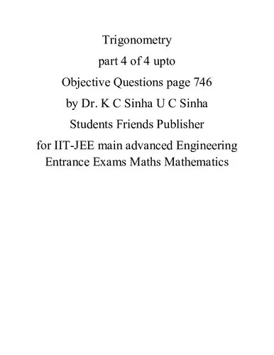 Trigonometry part 4 of 4 upto Objective Questions page 746 by Dr. K C Sinha U C Sinha Students Friends Publisher for IIT-JEE main advanced Engineering Entrance Exams Maths Mathematics