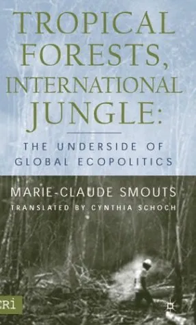 Tropical Forests, International Jungle: The Underside of Global Ecopolitics