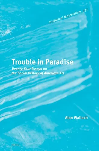 Trouble in Paradise: Twenty-Four Essays on the Social History of American Art