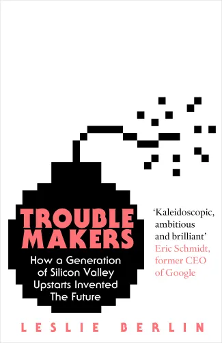 Troublemakers: Silicon Valley's coming of age