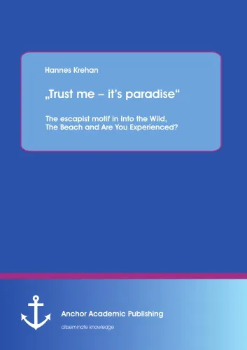 "Trust me - it's paradise" : the escapist motif in into the wild, the beach and are you experienced?