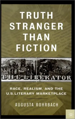 Truth Stranger Than Fiction: Race, Realism, and the U.S. Literary Marketplace