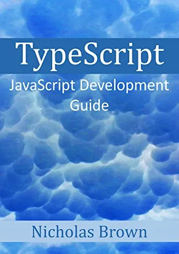 TypeScript: JavaScript Development Guide