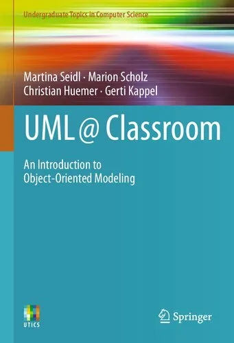 UML @ Classroom: An Introduction to Object-Oriented Modeling (Undergraduate Topics in Computer Science)