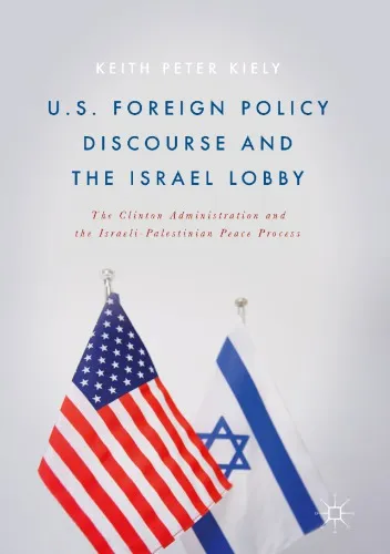 U.S. Foreign Policy Discourse and the Israel Lobby : The Clinton Administration and the Israeli-Palestinian Peace Process