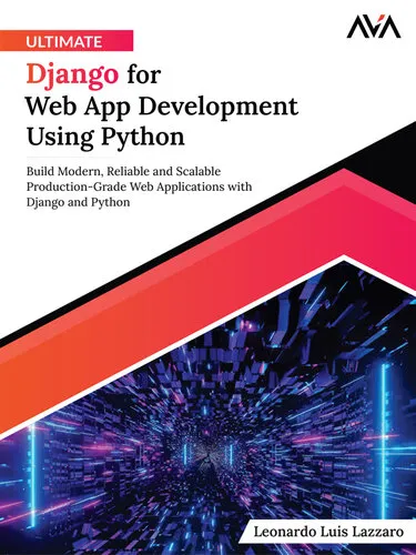 Ultimate Django for Web App Development Using Python: Build Modern, Reliable, and Scalable Production-Grade Web Applications with Django and Python