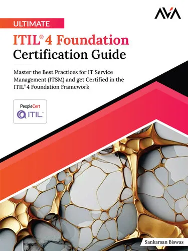 Ultimate ITIL® 4 Foundation Certification Guide: Master the Best Practices for IT Service Management (ITSM) and get Certified in the ITIL®4 Foundation Framework (English Edition)