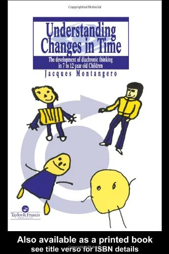 Understanding Changes In Time: The Development Of Diachronic Thinking In 7-12 Year Old Children