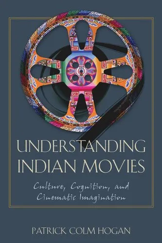 Understanding Indian Movies: Culture, Cognition, and Cinematic Imagination