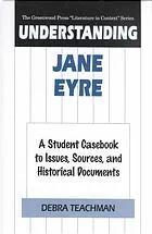 Understanding Jane Eyre: A Student Casebook to Issues, Sources, and Historical Documents