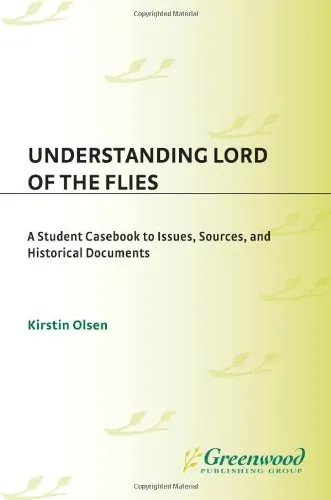 Understanding Lord of the Flies: A Student Casebook to Issues, Sources, and Historical Documents (The Greenwood Press  Literature in Context  Series)