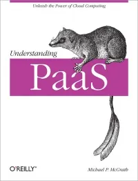 Cover of Understanding PaaS: Unleash the power of cloud computing
