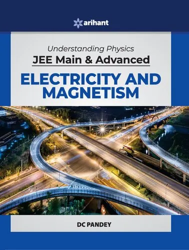 Understanding Physics for JEE Main and Advanced Electricity and Magnetism