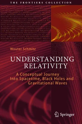 Understanding Relativity: A Conceptual Journey Into Spacetime, Black Holes and Gravitational Waves (The Frontiers Collection)