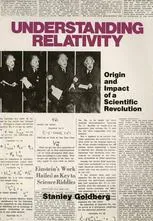 Understanding Relativity: Origin and Impact of a Scientific Revolution