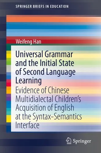 Universal Grammar and the Initial State of Second Language Learning: Evidence of Chinese Multidialectal Children’s Acquisition of English at the Syntax-Semantics Interface