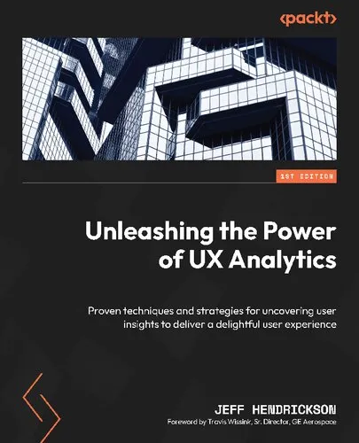 Unleashing the Power of UX Analytics: Proven techniques and strategies for uncovering user insights [Team-IRA] [True PDF]