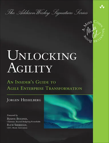 Unlocking Agility: An Insider's Guide to Agile Enterprise Transformation (Addison-Wesley Signature Series (Cohn))