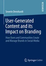 User-Generated Content and its Impact on Branding: How Users and Communities Create and Manage Brands in Social Media